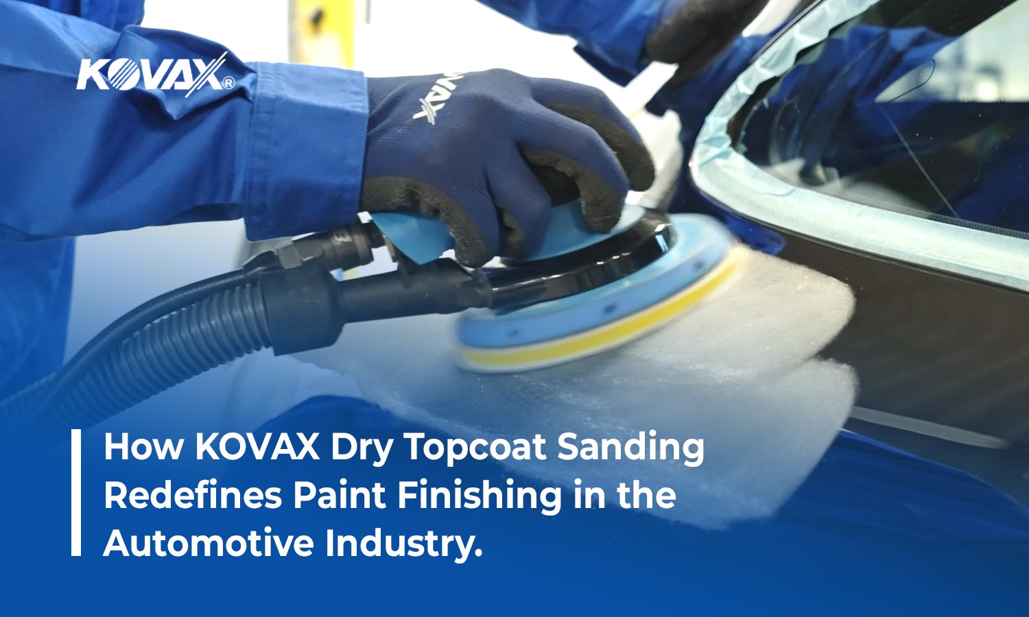 How KOVAX Dry Topcoat Sanding Redefines Paint Finishing in the Automotive Industry